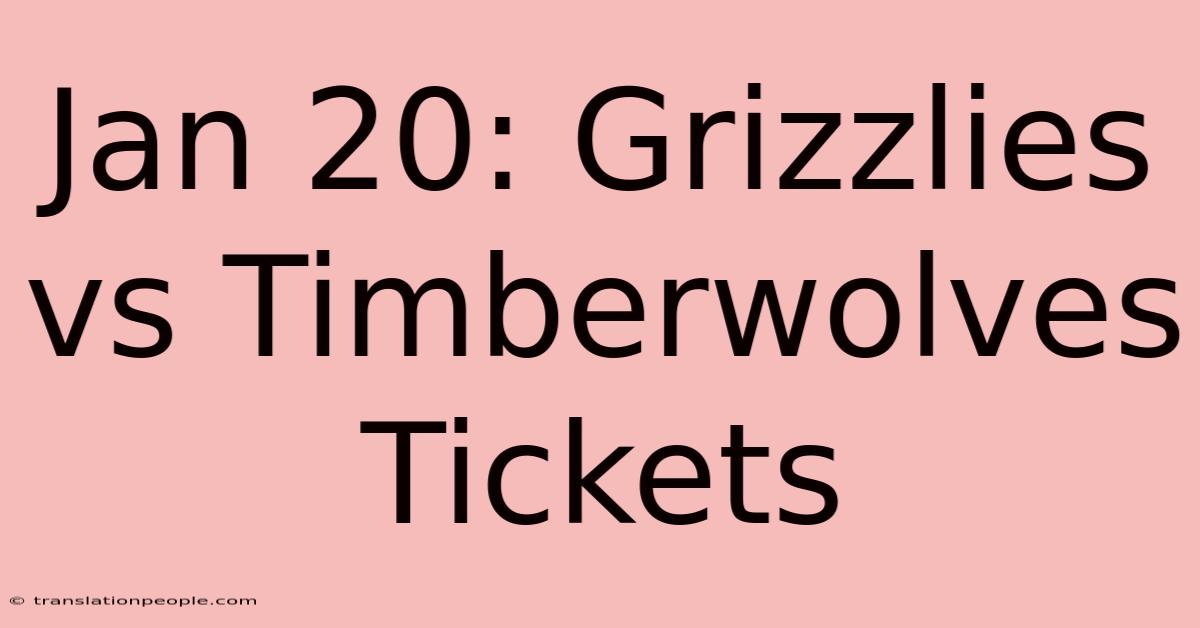 Jan 20: Grizzlies Vs Timberwolves Tickets