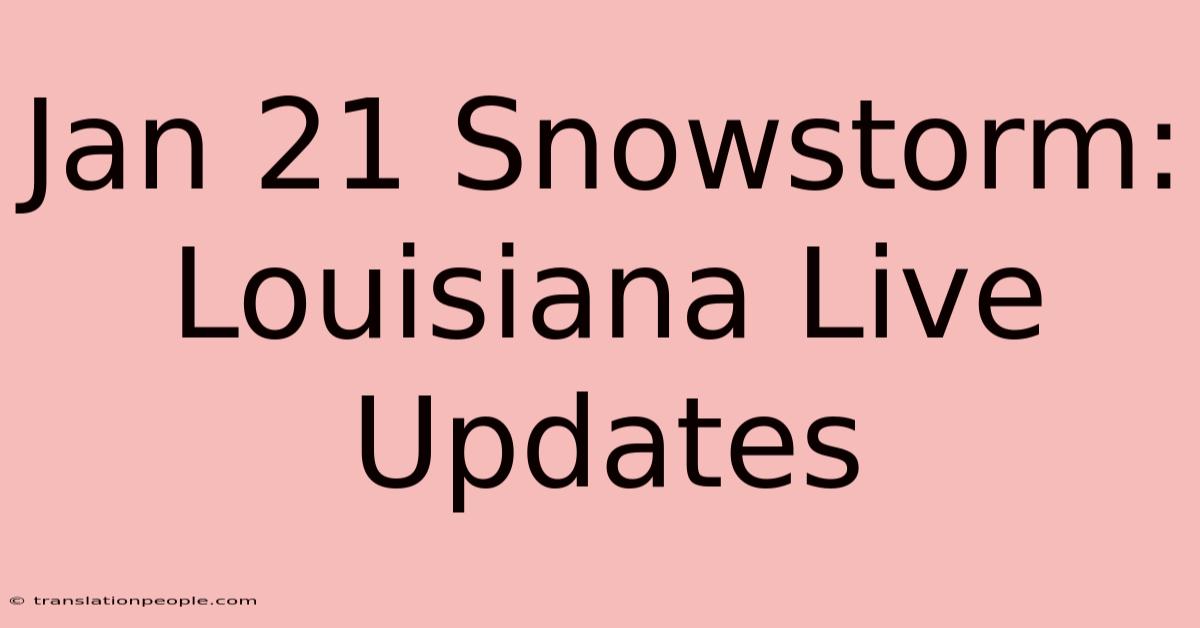 Jan 21 Snowstorm: Louisiana Live Updates