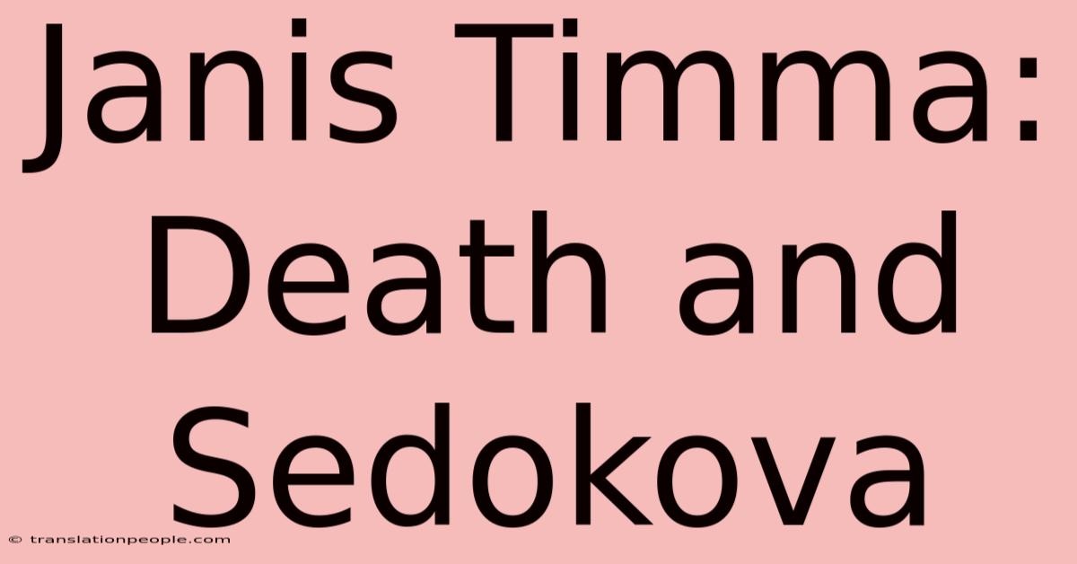 Janis Timma: Death And Sedokova