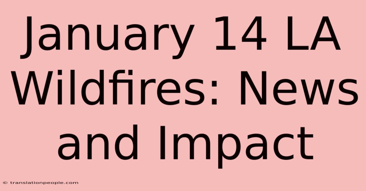 January 14 LA Wildfires: News And Impact