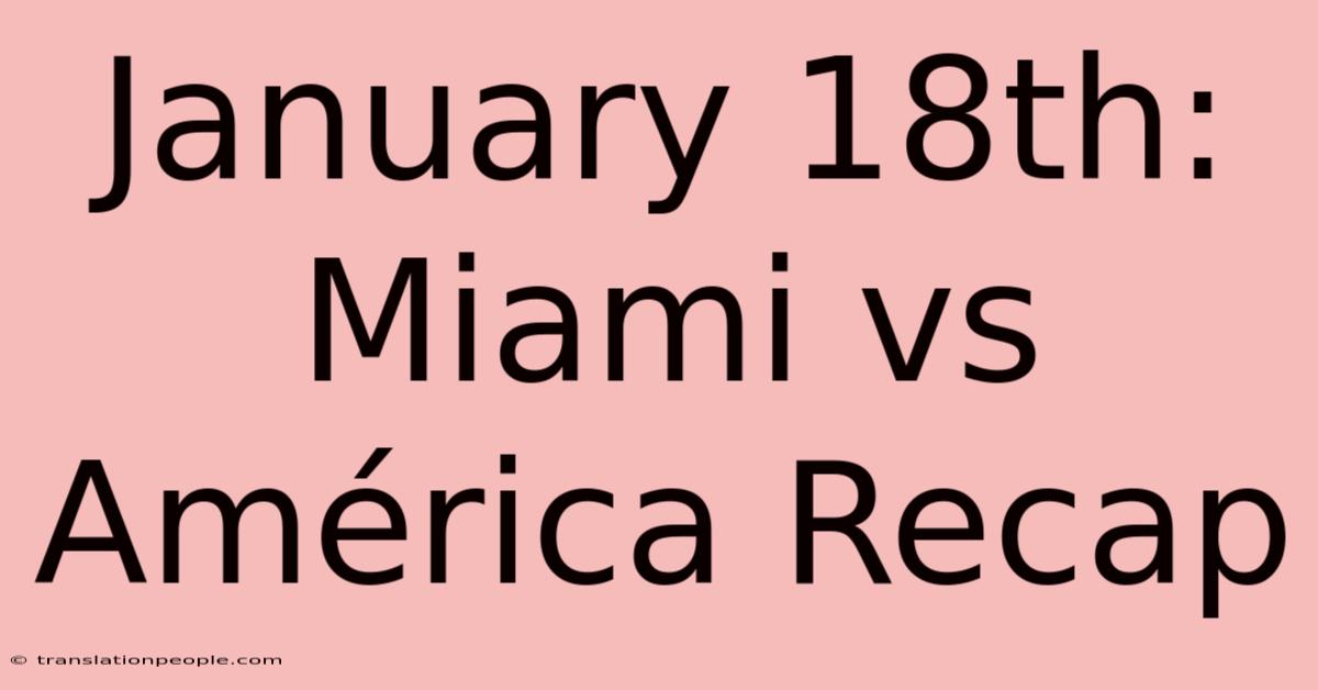 January 18th: Miami Vs América Recap