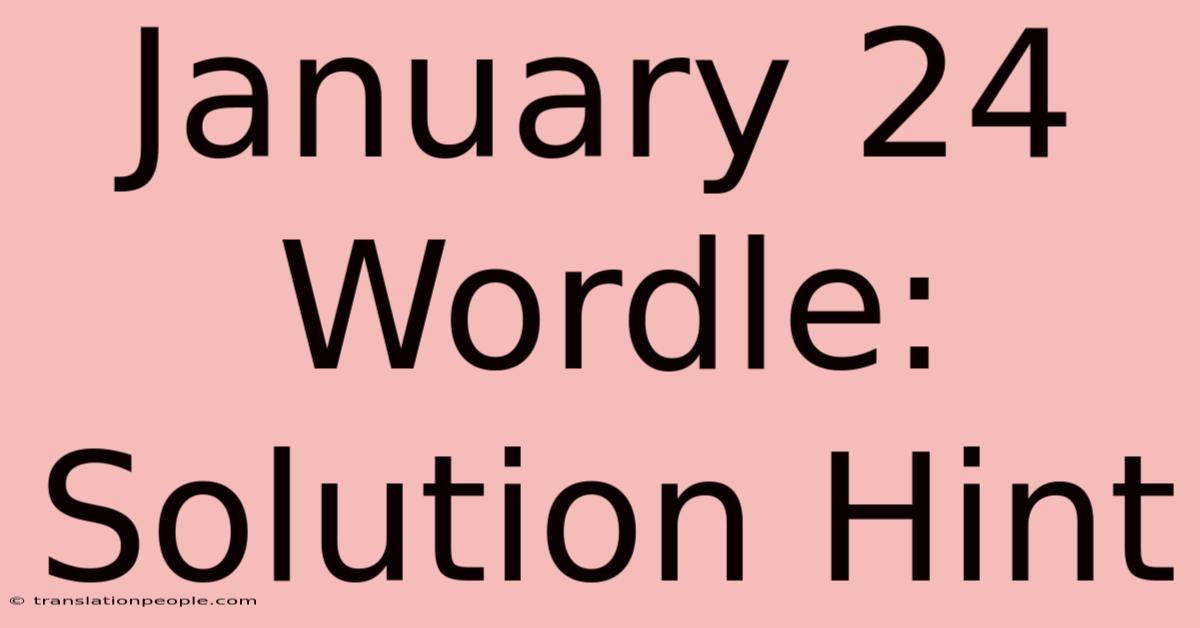 January 24 Wordle: Solution Hint