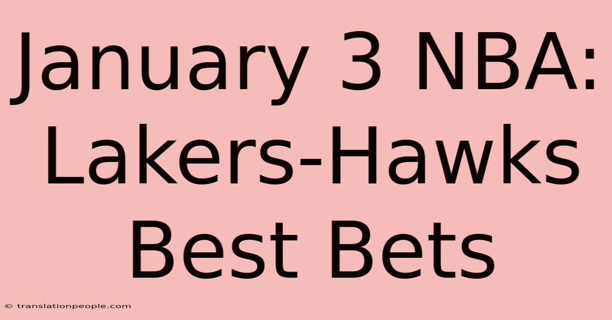 January 3 NBA: Lakers-Hawks Best Bets