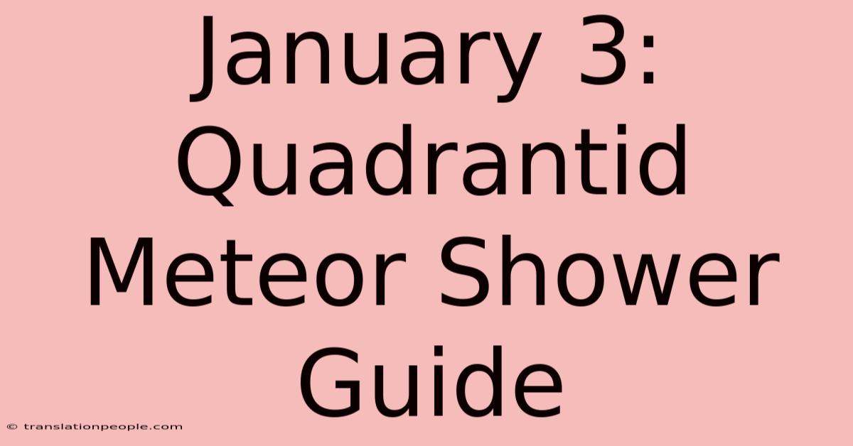 January 3: Quadrantid Meteor Shower Guide