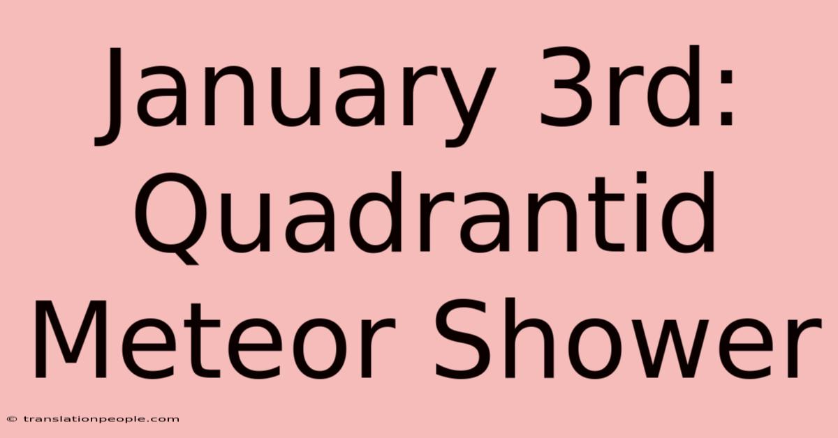 January 3rd: Quadrantid Meteor Shower