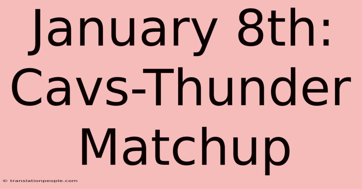 January 8th: Cavs-Thunder Matchup