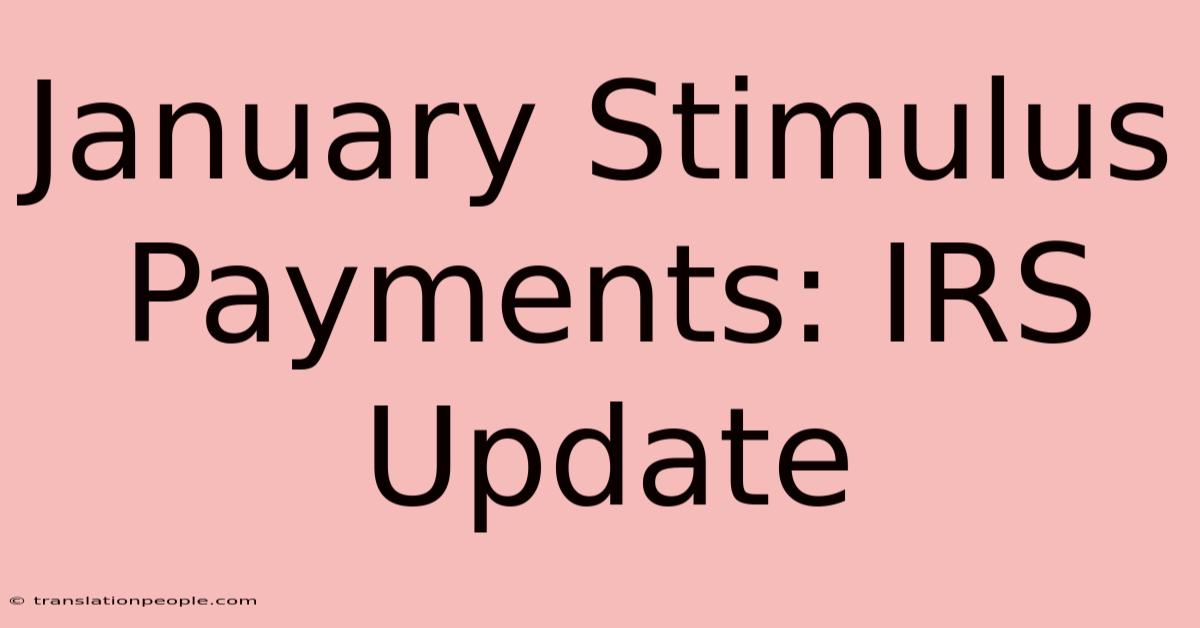 January Stimulus Payments: IRS Update