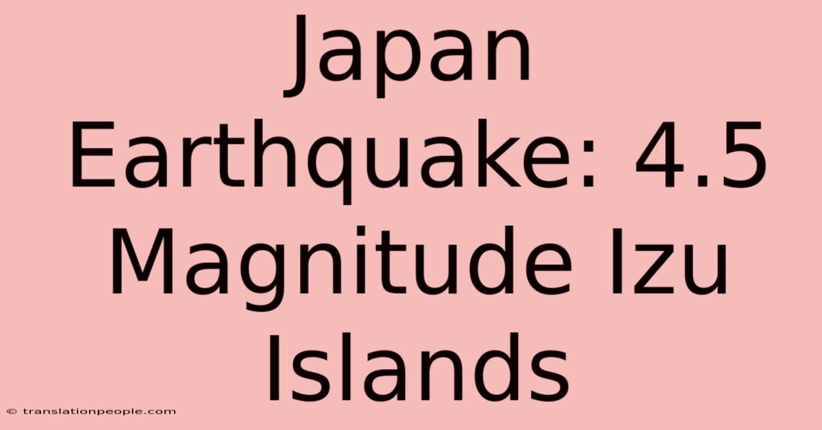 Japan Earthquake: 4.5 Magnitude Izu Islands