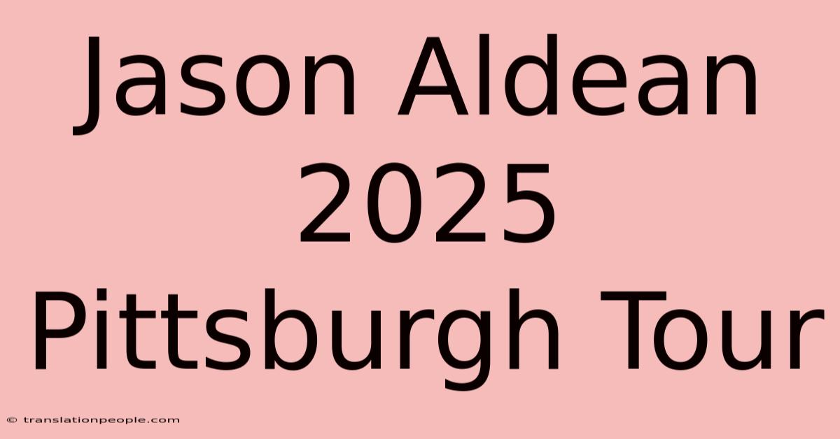 Jason Aldean 2025 Pittsburgh Tour