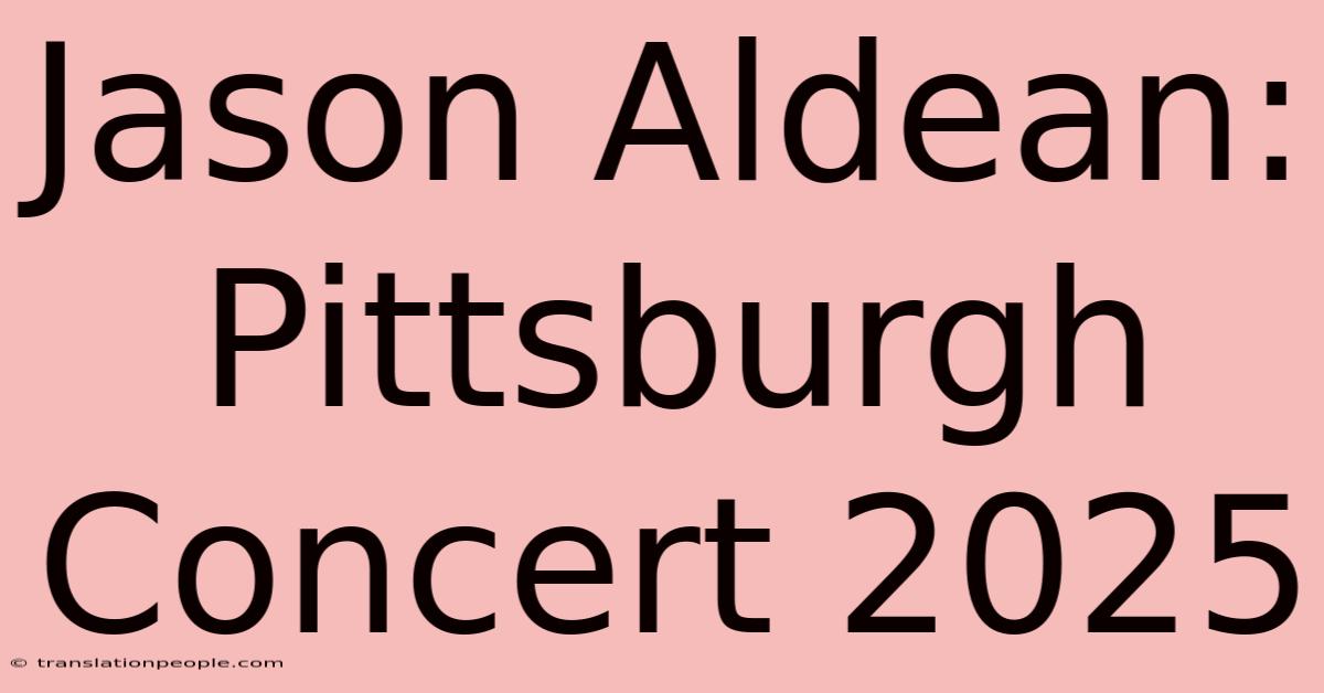 Jason Aldean: Pittsburgh Concert 2025