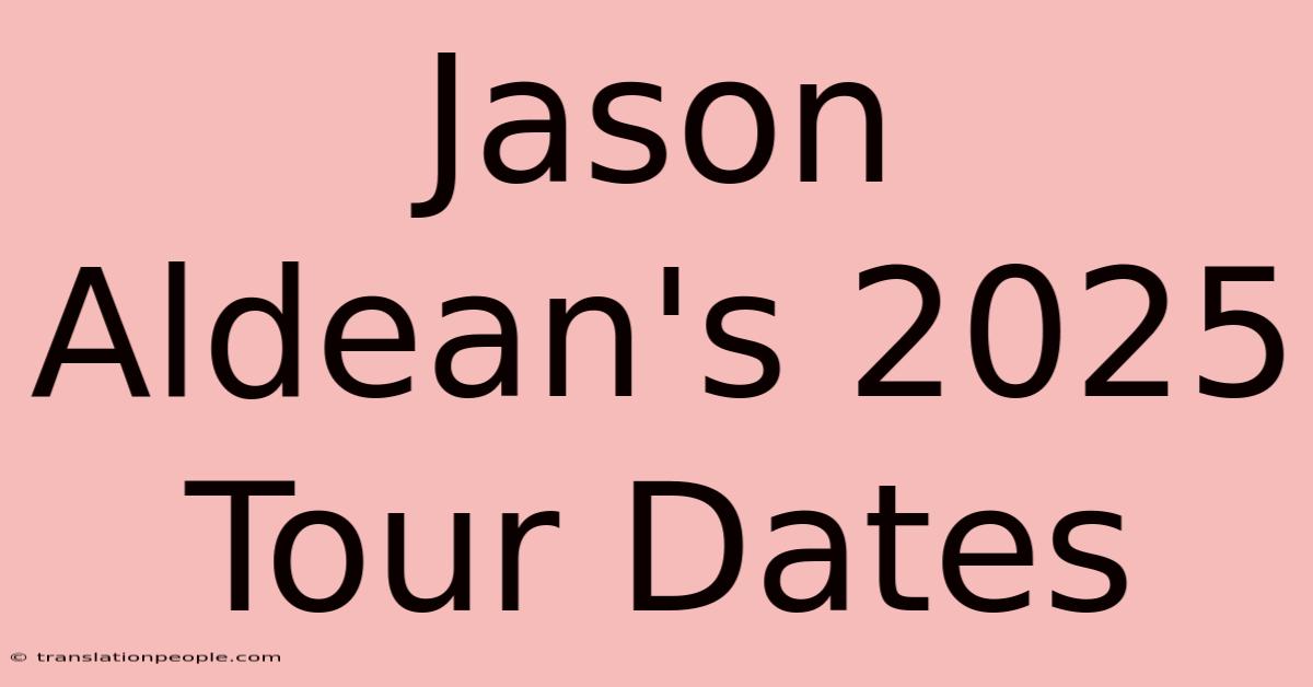 Jason Aldean's 2025 Tour Dates