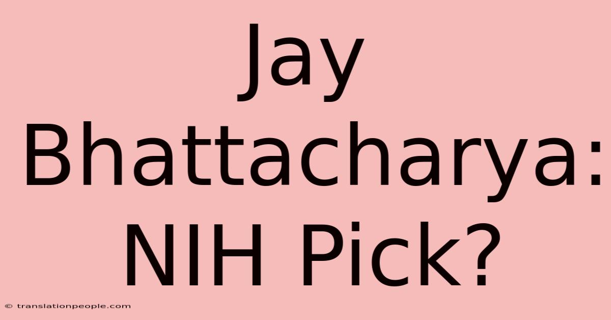 Jay Bhattacharya: NIH Pick?