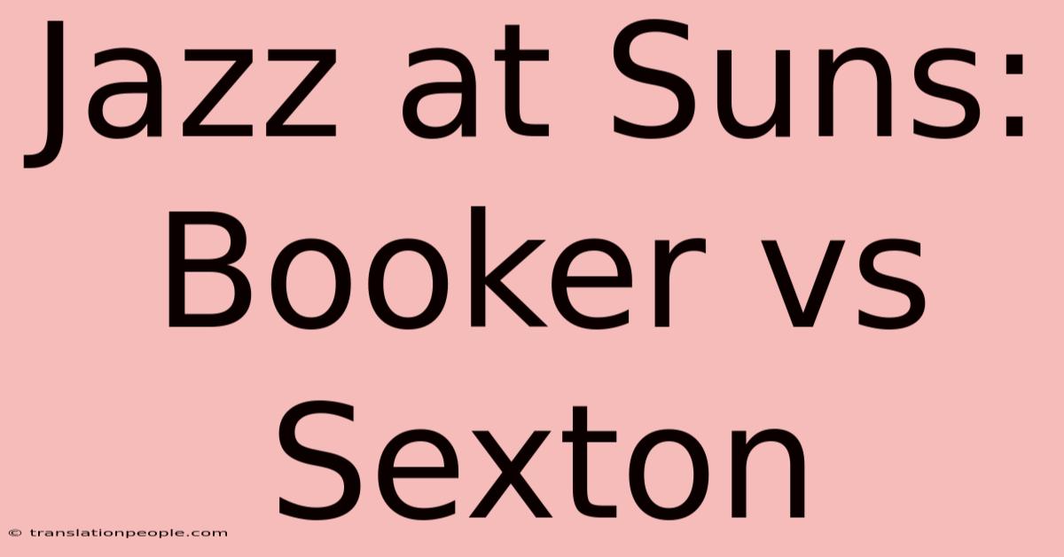 Jazz At Suns: Booker Vs Sexton