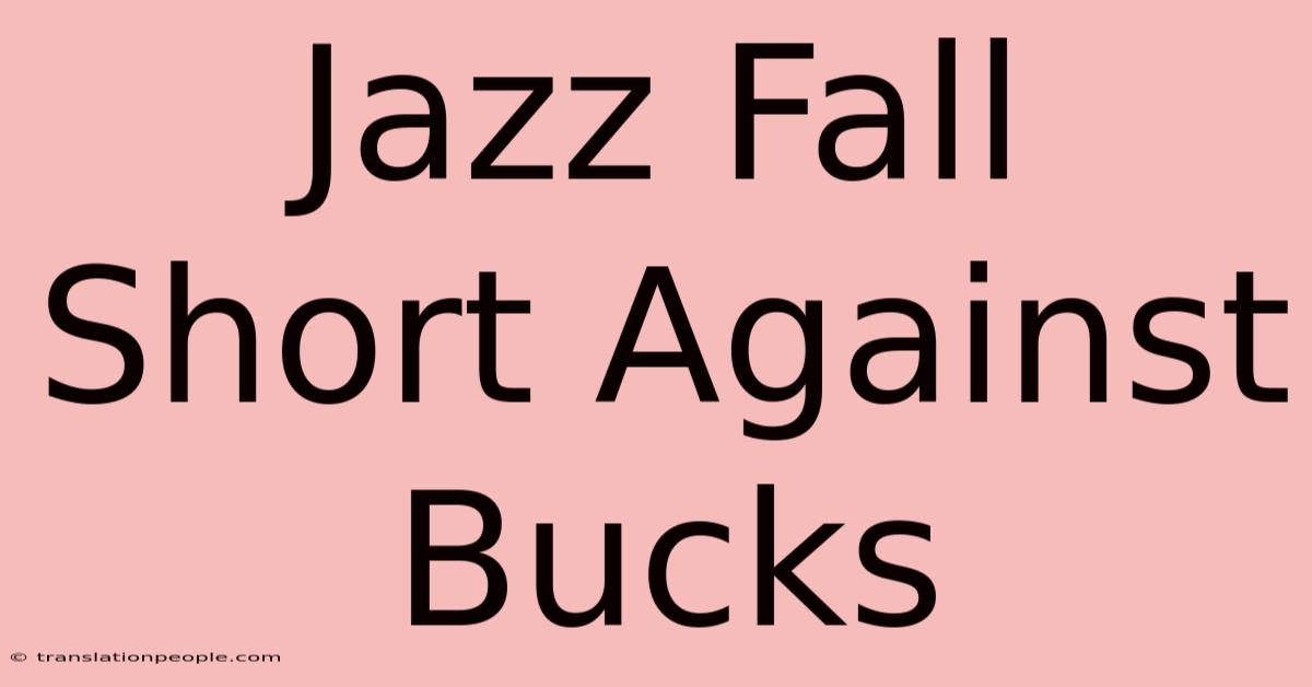 Jazz Fall Short Against Bucks