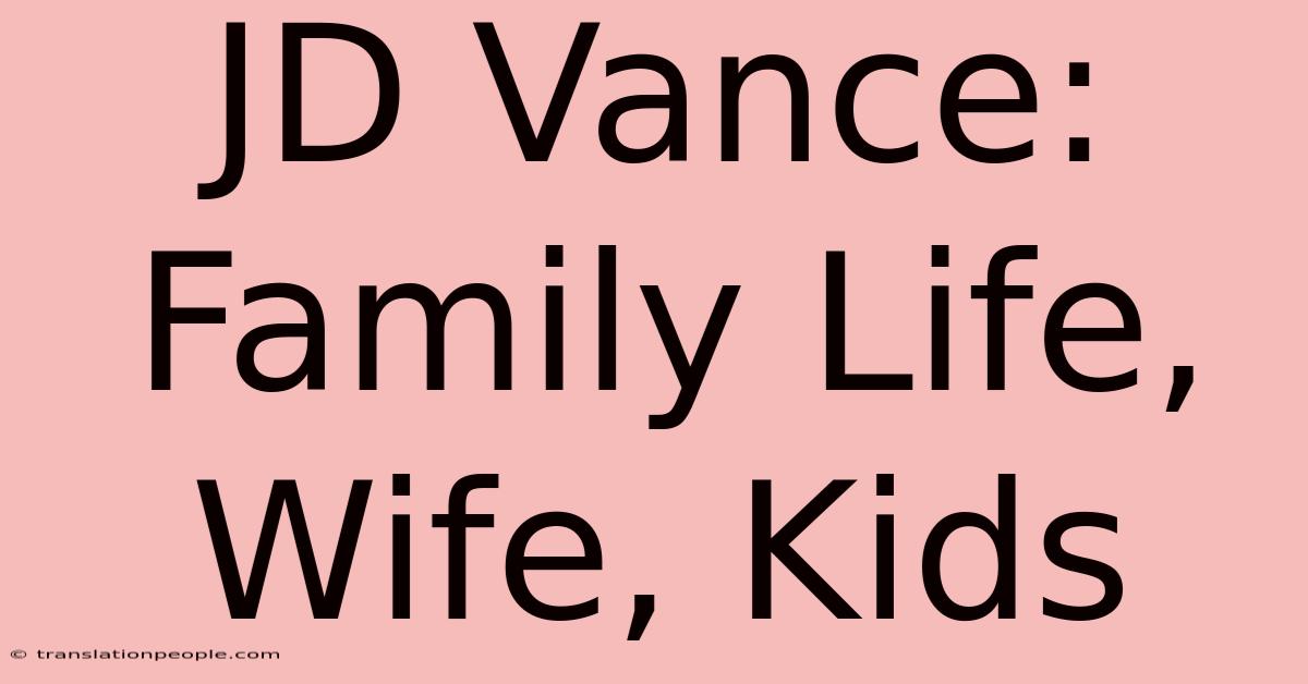 JD Vance: Family Life, Wife, Kids