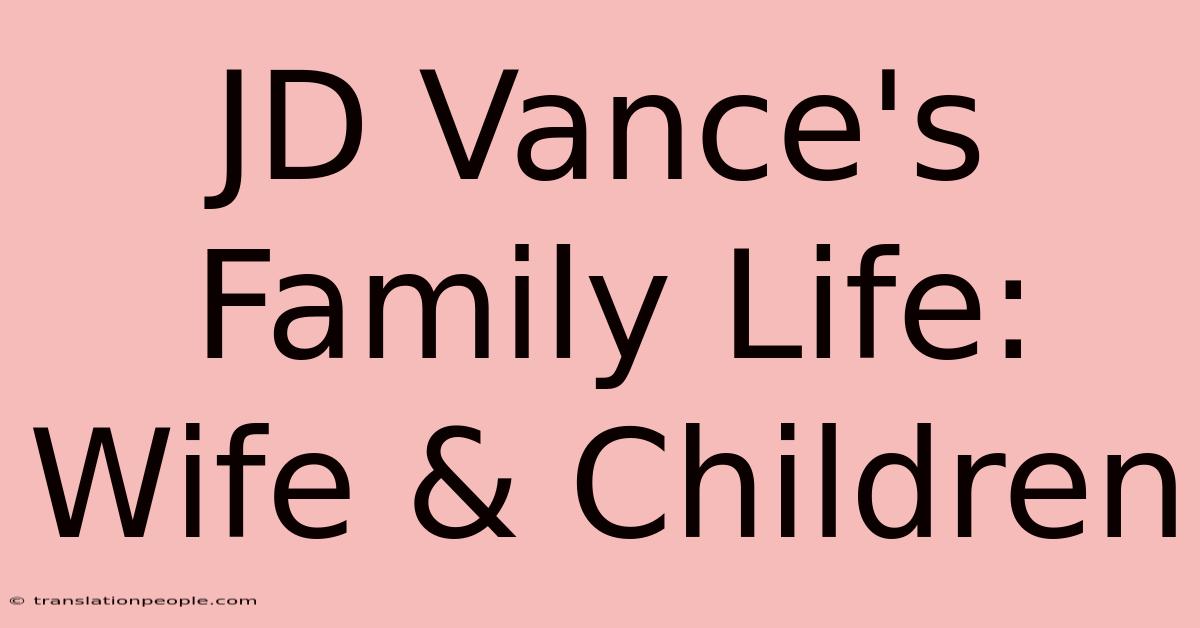 JD Vance's Family Life: Wife & Children