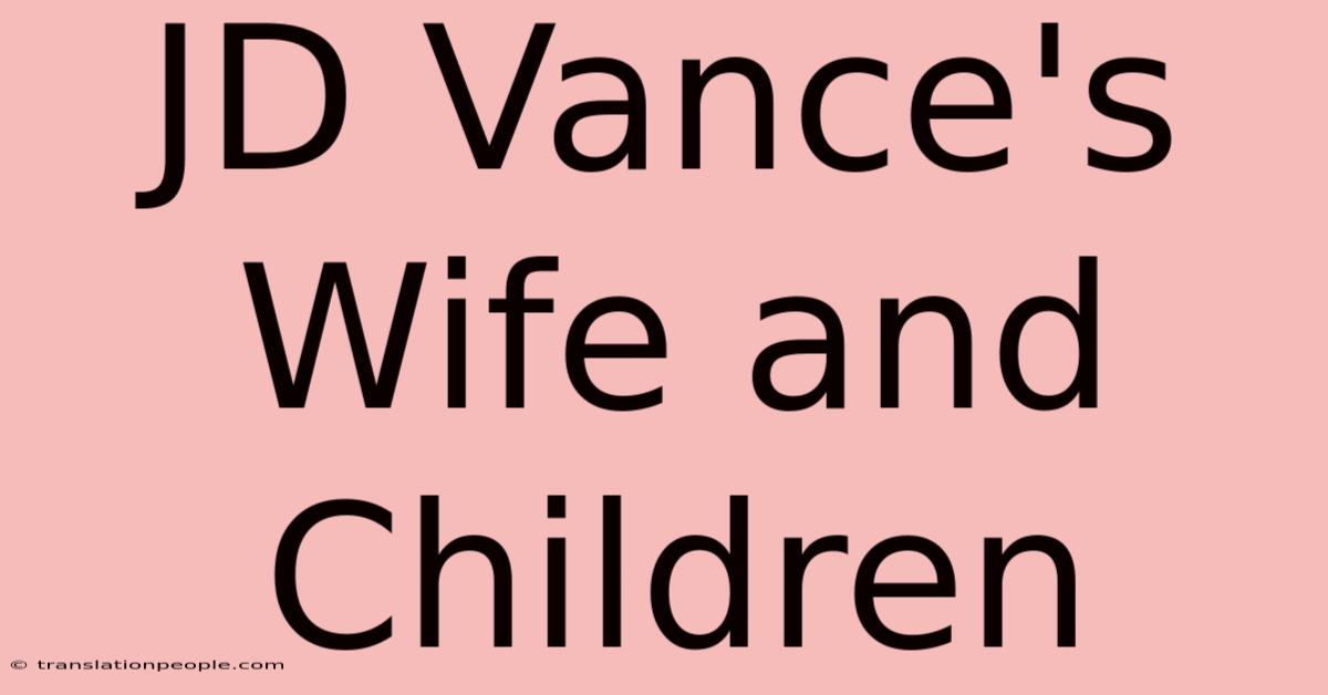 JD Vance's Wife And Children