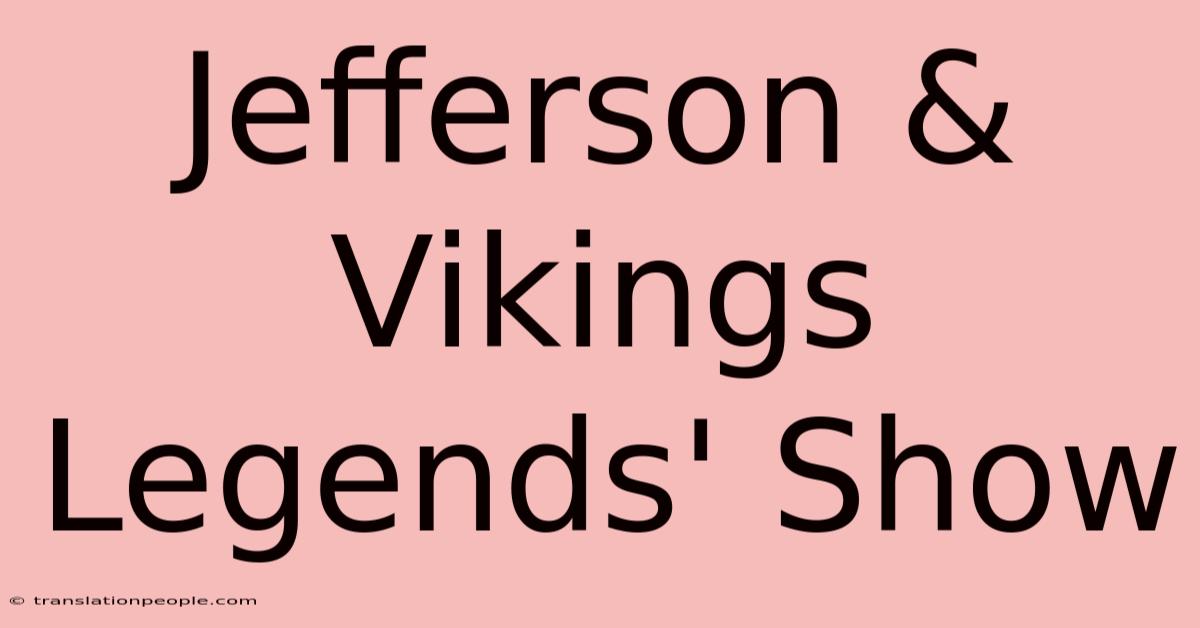 Jefferson & Vikings Legends' Show