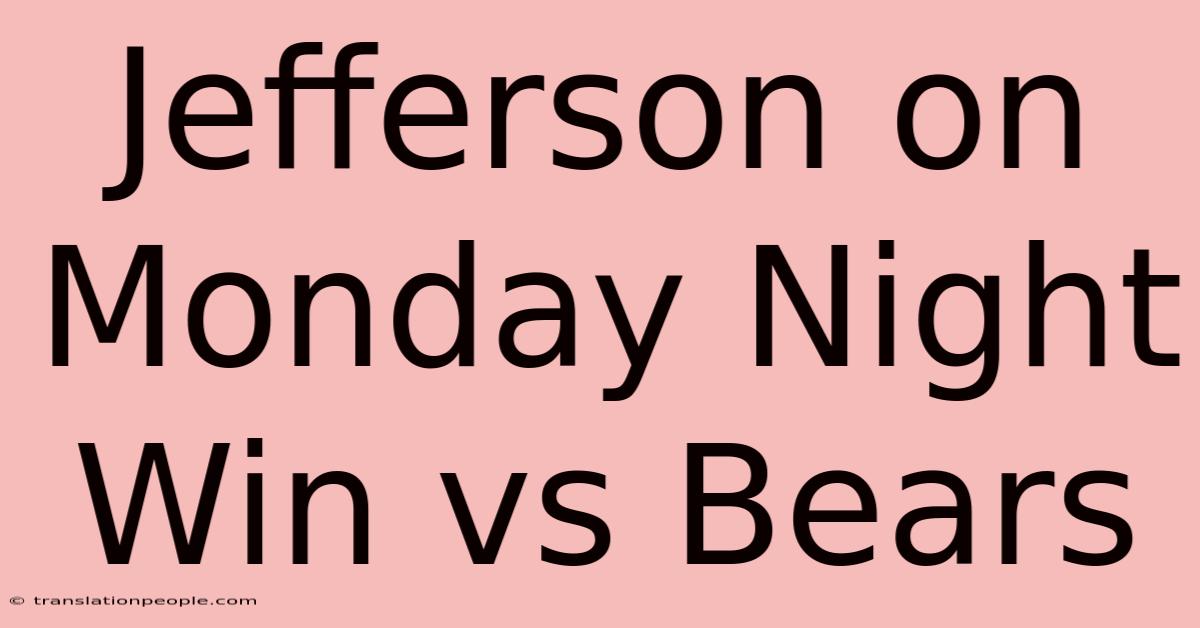 Jefferson On Monday Night Win Vs Bears