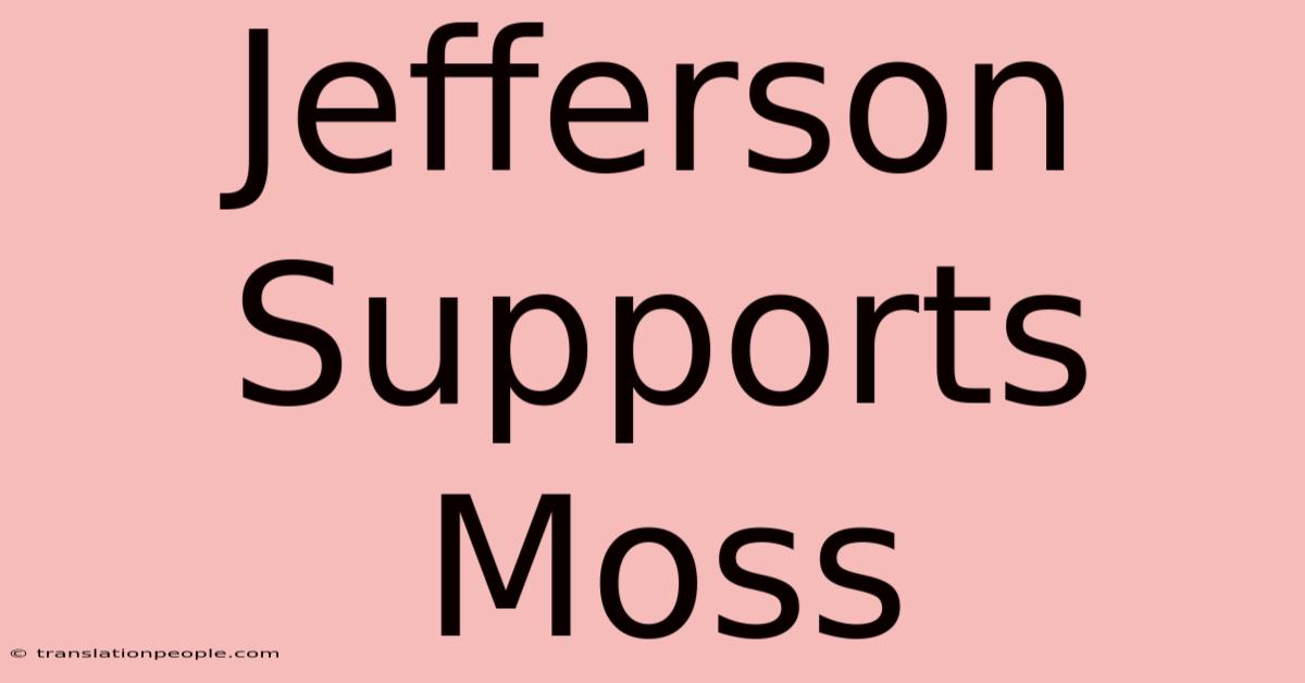 Jefferson Supports Moss