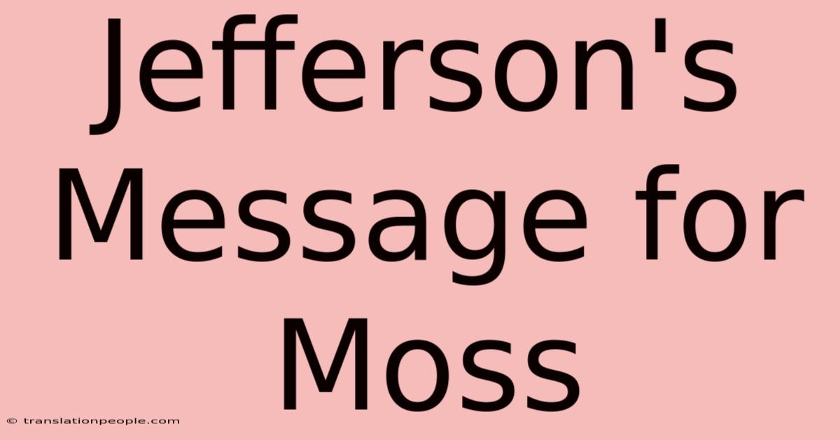 Jefferson's Message For Moss