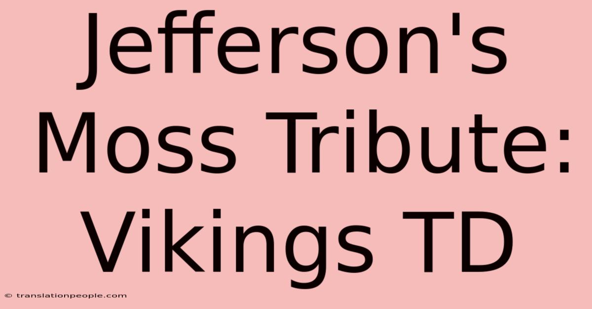 Jefferson's Moss Tribute: Vikings TD