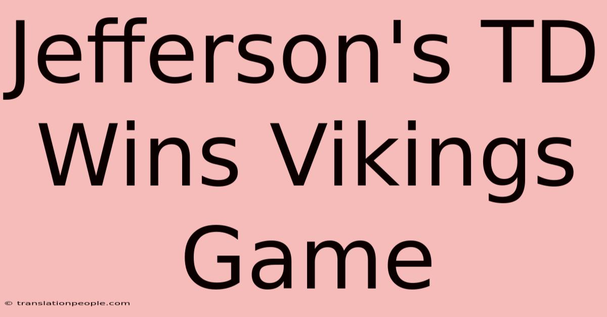 Jefferson's TD Wins Vikings Game