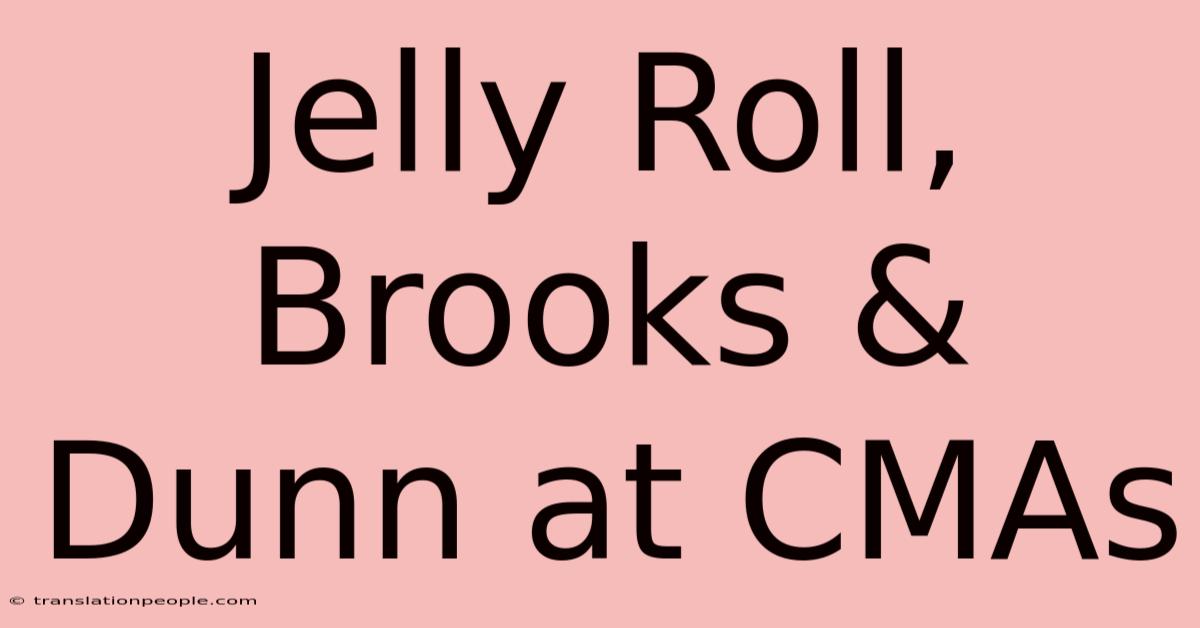 Jelly Roll, Brooks & Dunn At CMAs