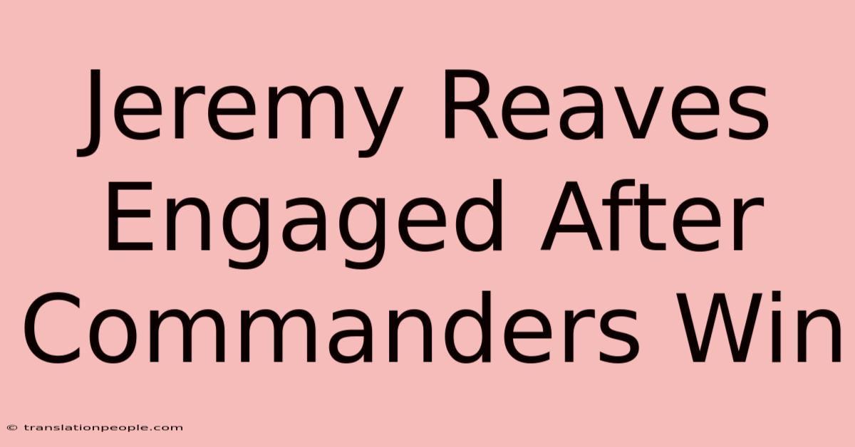 Jeremy Reaves Engaged After Commanders Win