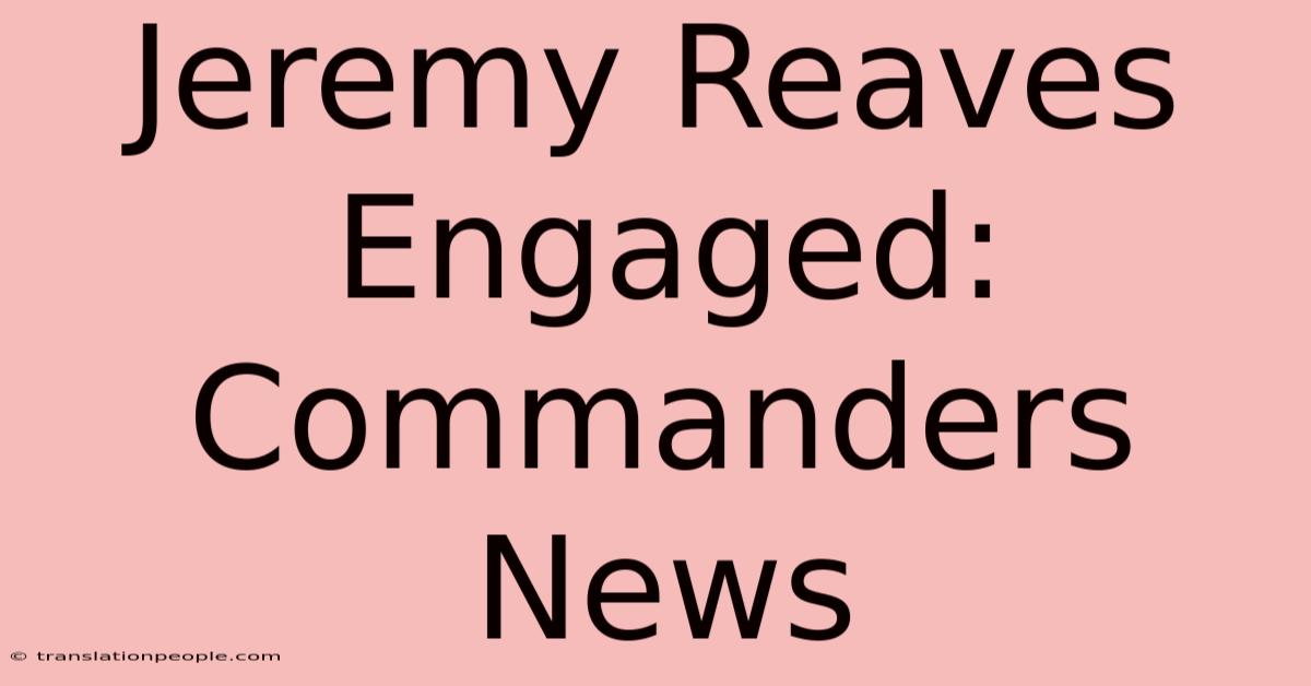 Jeremy Reaves Engaged: Commanders News