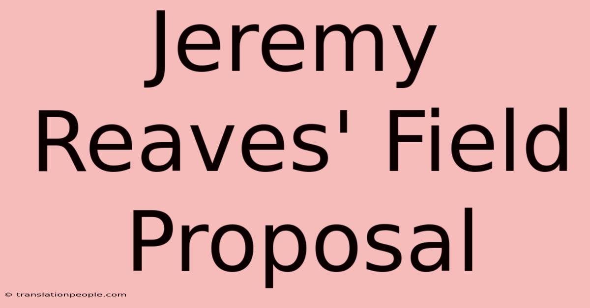 Jeremy Reaves' Field Proposal