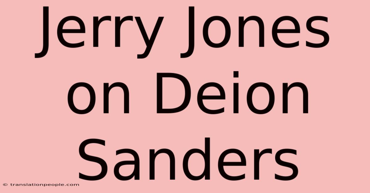 Jerry Jones On Deion Sanders