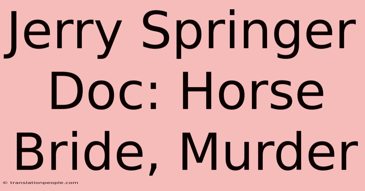 Jerry Springer Doc: Horse Bride, Murder