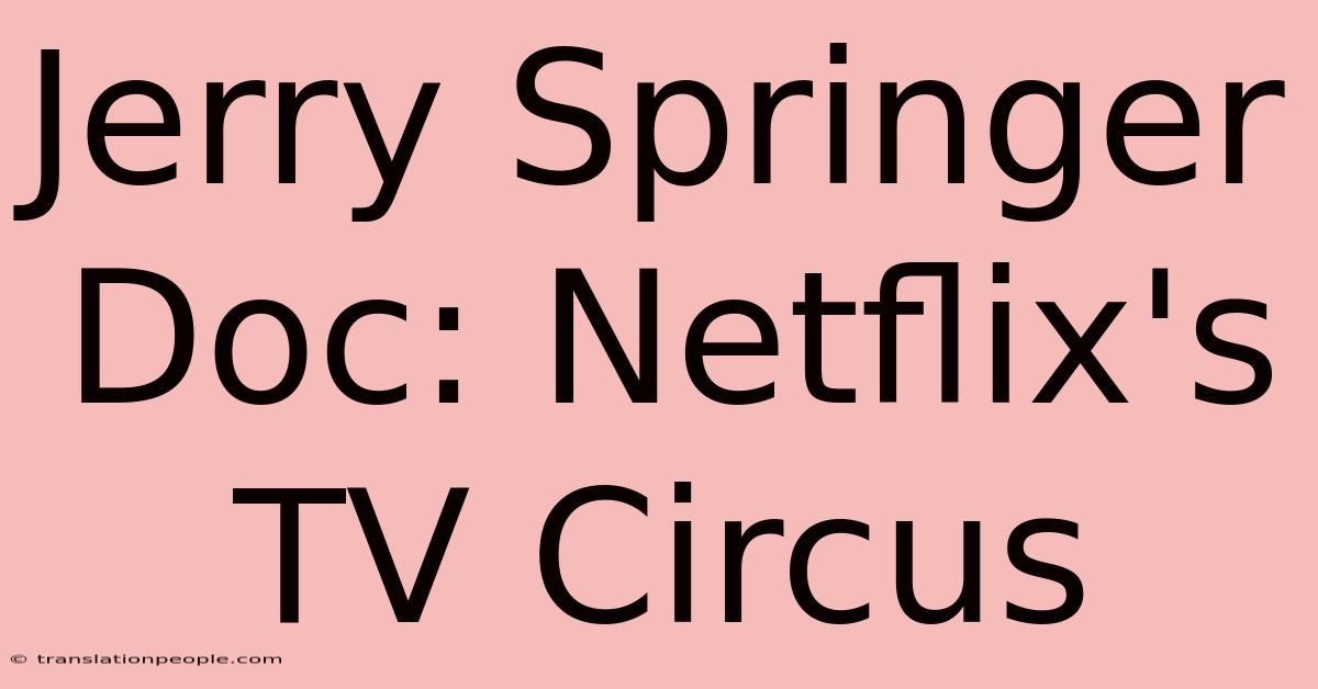 Jerry Springer Doc: Netflix's TV Circus