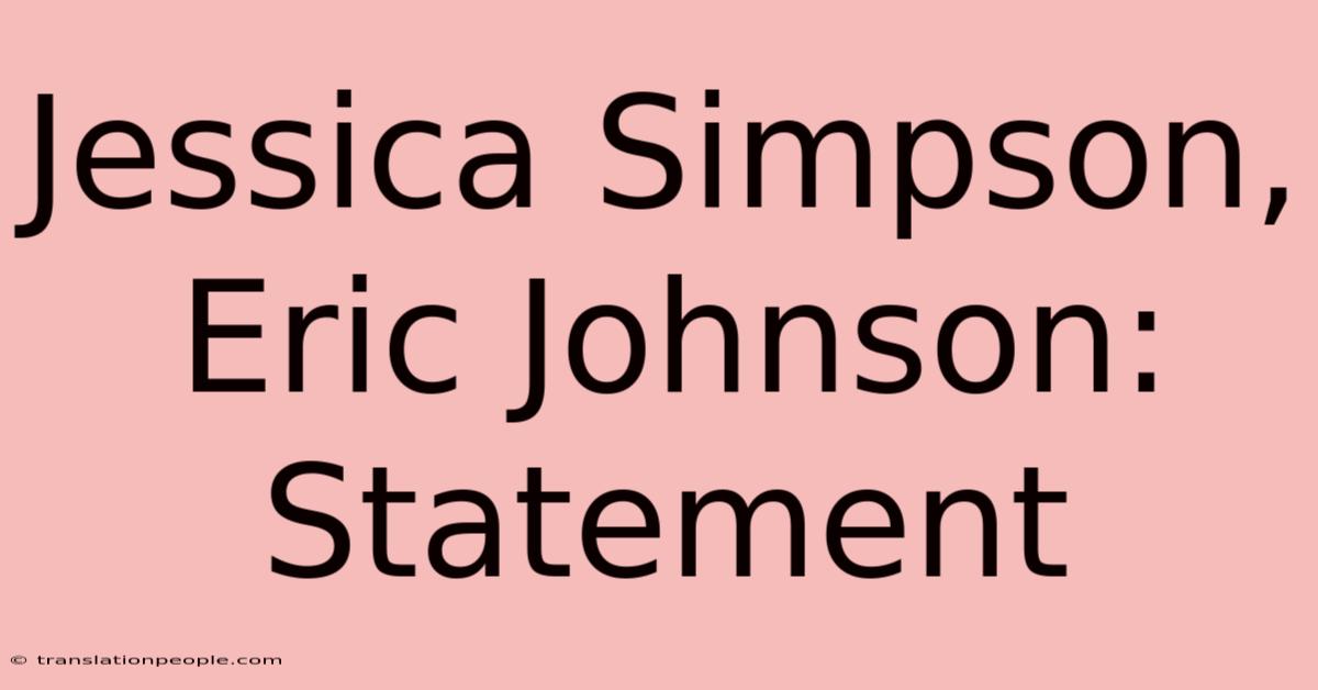 Jessica Simpson, Eric Johnson: Statement