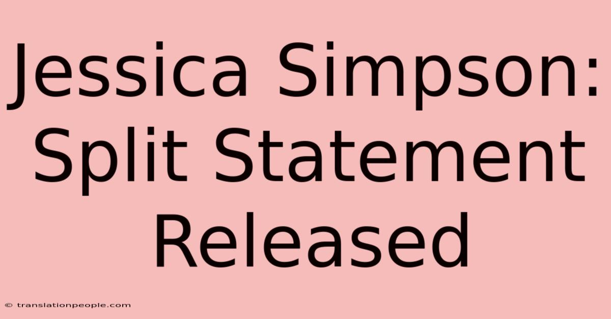 Jessica Simpson: Split Statement Released