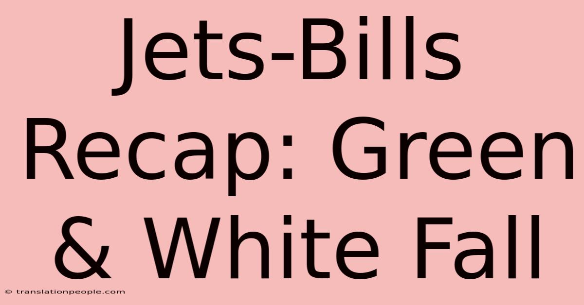 Jets-Bills Recap: Green & White Fall