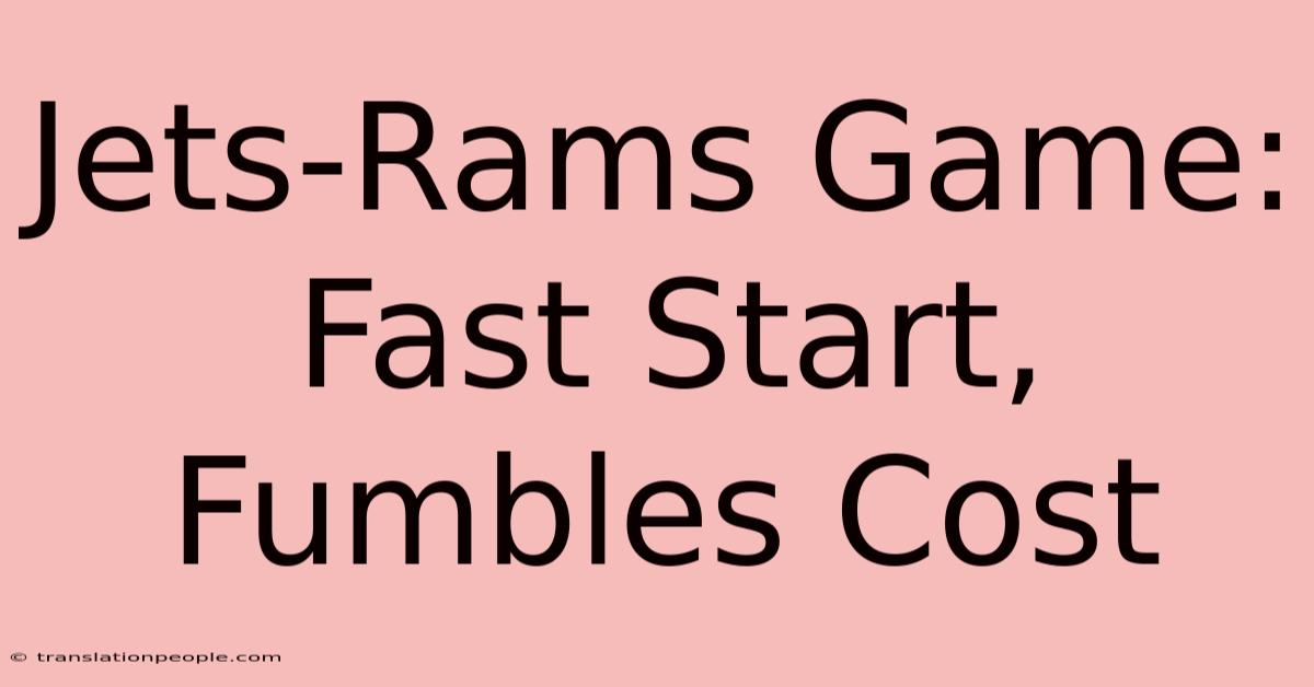 Jets-Rams Game: Fast Start, Fumbles Cost