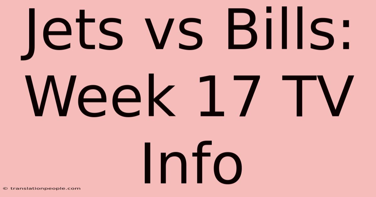 Jets Vs Bills: Week 17 TV Info