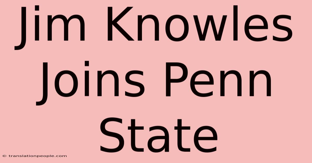 Jim Knowles Joins Penn State