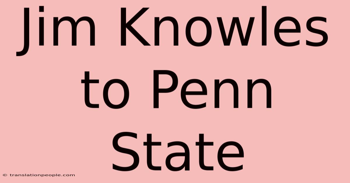 Jim Knowles To Penn State