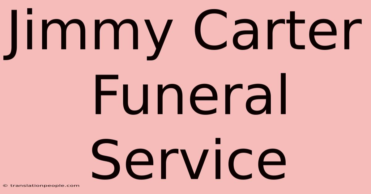 Jimmy Carter Funeral Service