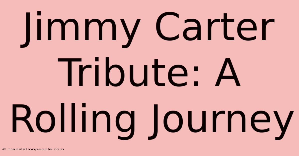 Jimmy Carter Tribute: A Rolling Journey