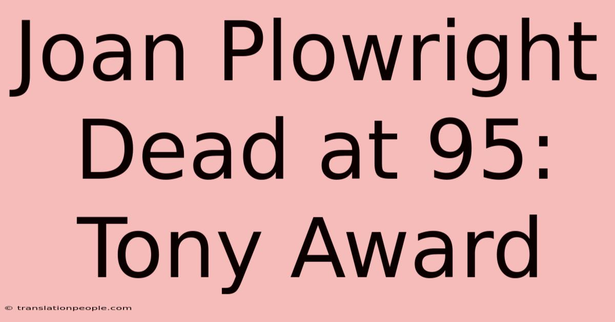 Joan Plowright Dead At 95: Tony Award