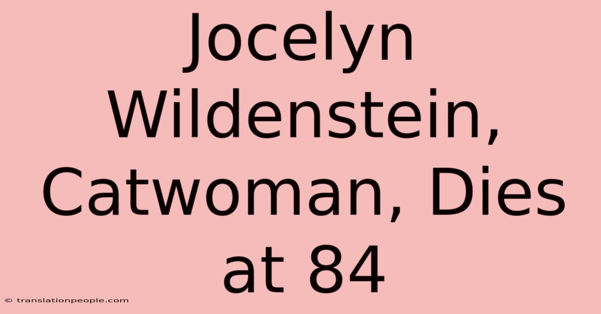 Jocelyn Wildenstein, Catwoman, Dies At 84