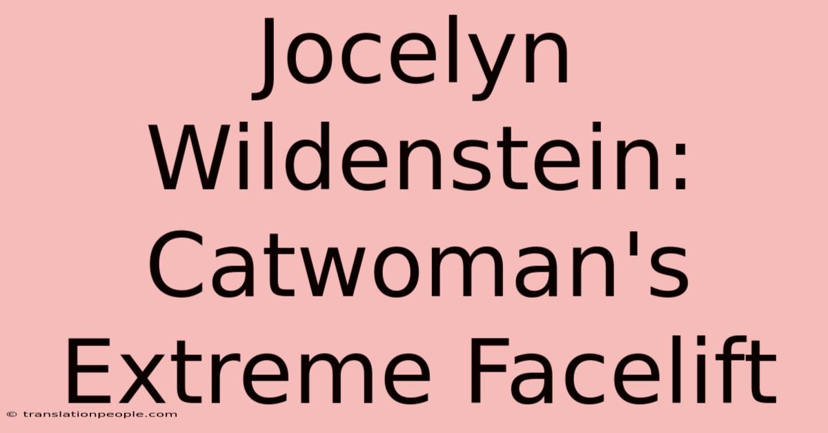 Jocelyn Wildenstein: Catwoman's Extreme Facelift