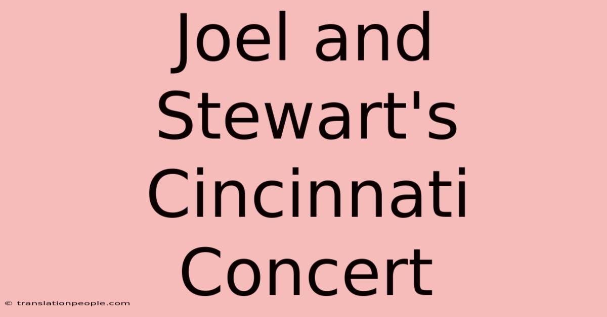 Joel And Stewart's Cincinnati Concert