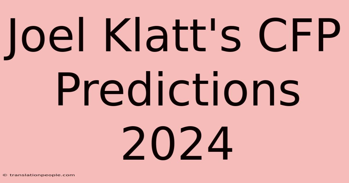 Joel Klatt's CFP Predictions 2024