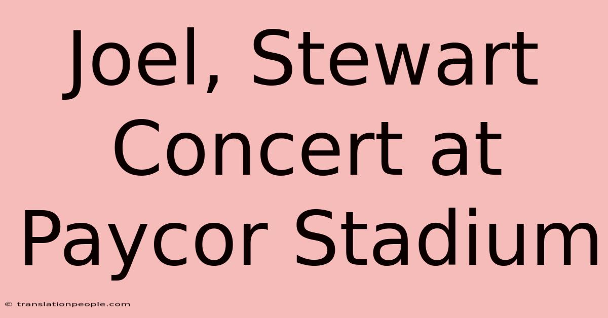 Joel, Stewart Concert At Paycor Stadium