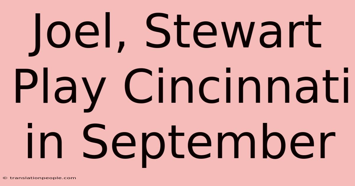 Joel, Stewart Play Cincinnati In September